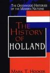 The history of Holland, by Mark T. Hooker