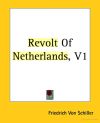 Revolt Of Netherlands I, by Friedrich von Schiller