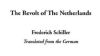 Revolt Of Netherlands, by Friedrich von Schiller